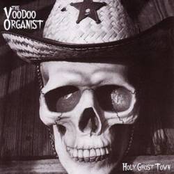 The Voodoo Organist : Holy Ghost Town
